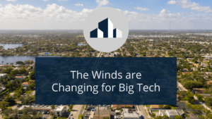 the-winds-are-changing-for-big-tech