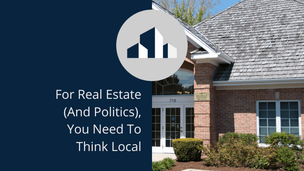 real-estate-politics-need-think-local