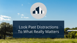 look-past-distractions-really-matters